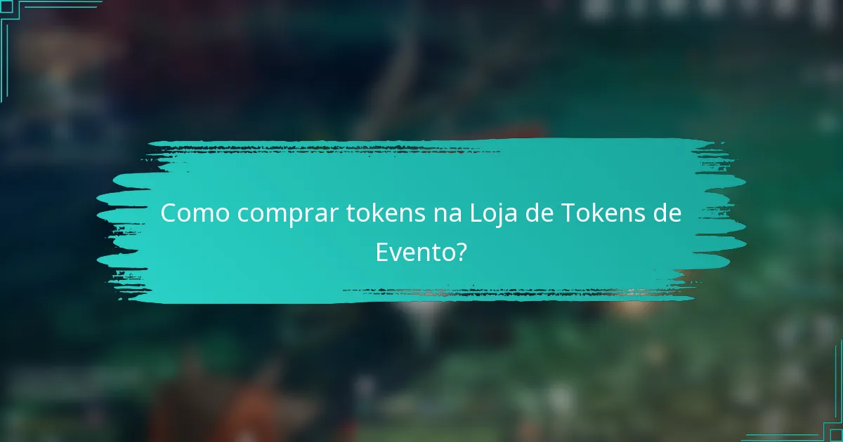 Como comprar tokens na Loja de Tokens de Evento?