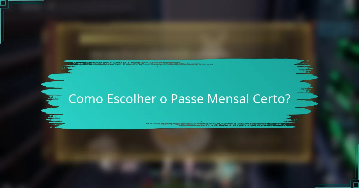 Como Escolher o Passe Mensal Certo?