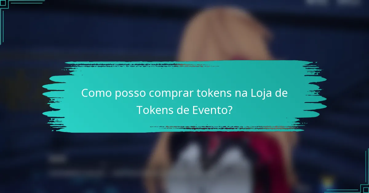 Como posso comprar tokens na Loja de Tokens de Evento?