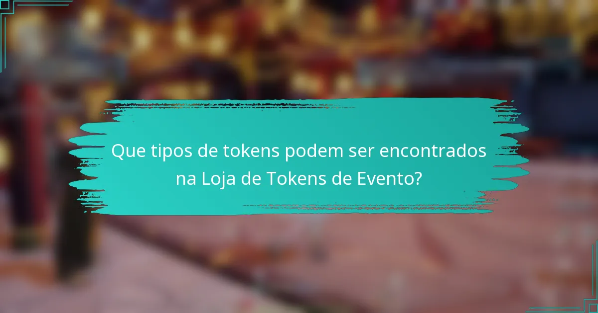 Que tipos de tokens podem ser encontrados na Loja de Tokens de Evento?